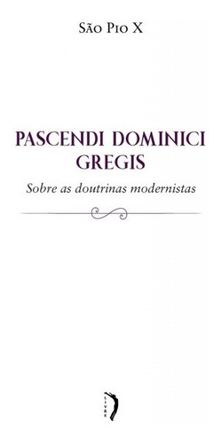 Livro Pascendi Dominici Gregis - Papa São Pio X 