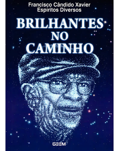 Brilhantes No Caminho: Não Aplica, De Médium: Francisco Cândido Xavier / Ditado Por: Espíritos Diversos. Não Aplica, Vol. Não Aplica. Editorial Geem, Tapa Mole, Edición Não Aplica En Português, 2023