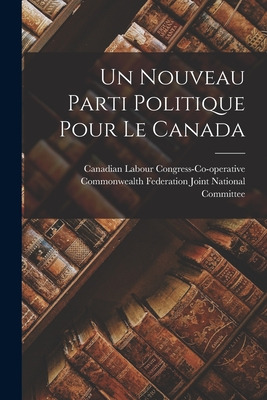 Libro Un Nouveau Parti Politique Pour Le Canada - Canadia...