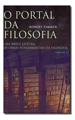 Portal Da Filosofia, O - Vol. 2: O Portal Da Filosofia - Vol. 2, De Zimmer, Robert. Série Ciências Humanas E Sociais Editora Wmf Martins Fontes Ltda, Capa Mole, Edição Filosofia Em Português, 20