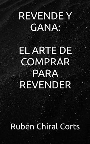 Revende Y Gana: El Arte De Comprar Para Revender