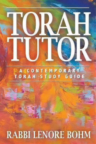 Torah Tutor : A Contemporary Torah Study Guide, De Rabbi Lenore Bohm. Editorial Read The Spirit Books, Tapa Blanda En Inglés