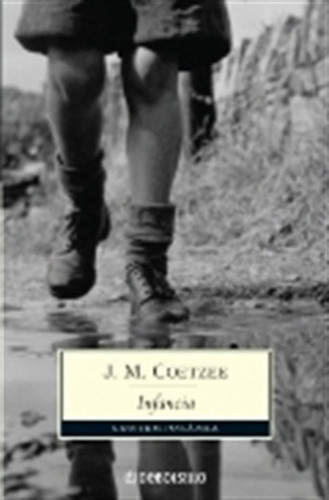 Infancia (Bolsillo) - John M. Coetzee, de Coetzee, J. M.. Editorial Debolsillo, tapa blanda en español, 2009