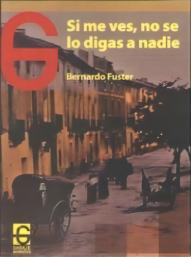 Si Me Ves, No Se Lo Digas A Nadie, De Feurreugel Fuster, Bernardo. Editorial El Garaje Ediciones S.l., Tapa Blanda En Español