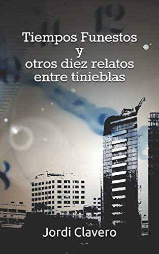 Tiempos Funestos Y Otros Diez Relatos Entre Tinieblas