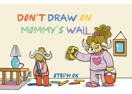 Don't Draw On Mommy's Wall, De Ox, Steph. Editorial Lightning Source Inc, Tapa Blanda En Inglés
