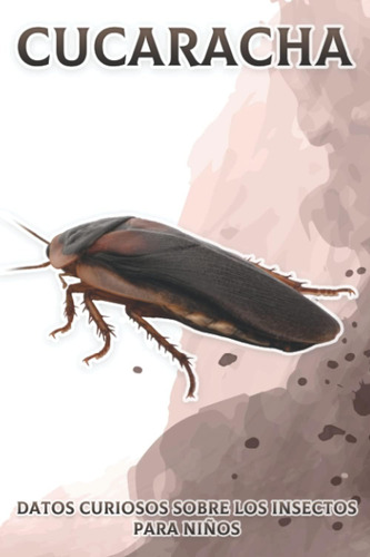 Libro: Cucaracha: Datos Curiosos Sobre Los Insectos Para Niñ