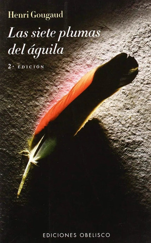 Las Siete Plumas Del Aguila 3ra Edicion - Henri Gougaud