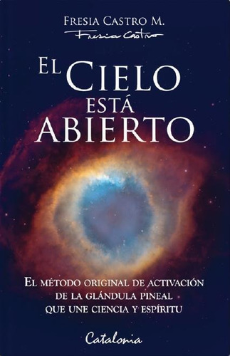 EL CIELO ESTA ABIERTO - NUEVA EDICION, de Fresia Castro. Editorial Catalonia en español, 2022