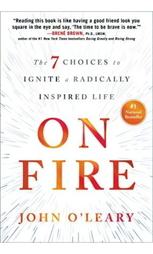 On Fire : The 7 Choices To Ignite A Radically Inspired Life, De John O'leary. Editorial Simon & Schuster, Tapa Dura En Inglés, 2017
