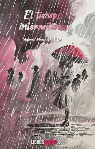 El Tiempo Intermitente, De Moreno Espinosa, Antonio. Editorial Libros Indie, Tapa Blanda En Español