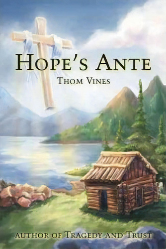Hope's Ante, De Thom Vines. Editorial Authorhouse, Tapa Blanda En Inglés