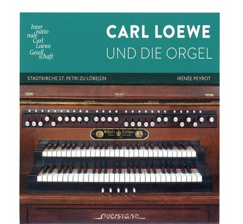 Loewe//peyrot Carl Loewe Und Die Orgel Cd