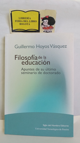 Filosofía De La Educación - Guillermo Hoyos Vásquez - 2013