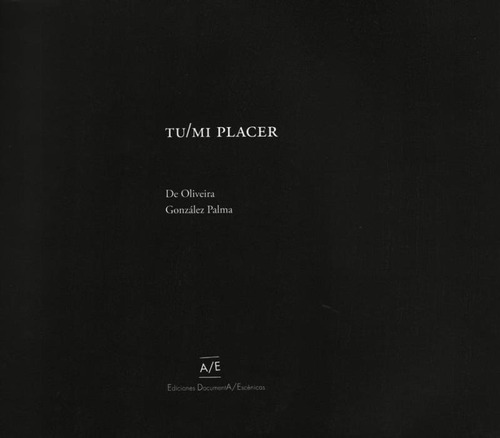 Tu / Mi Placer, De Luis Gonzalez Palma. Editorial Documenta / Escenica, Edición 1 En Español, 2015