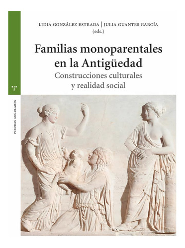 Familias Monoparentales En La Antigüedad: Construcciones Cul