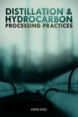 Distillation And Hydrocarbon Processing Practices - Ashis...