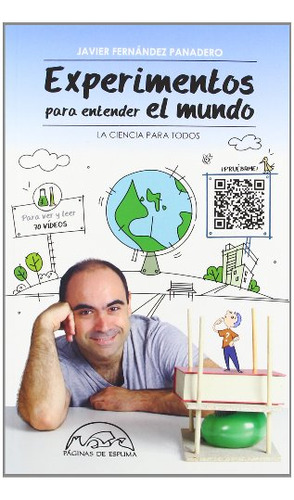 Experimentos Para Entender El Mundo: La Ciencia Para Todos: