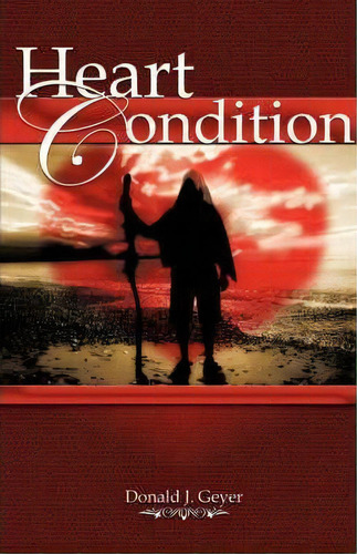 Heart Condition, De Donald J Geyer. Editorial Xulon Press, Tapa Blanda En Inglés