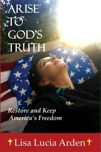 Arise To God's Truth, De Arden, Lisa Lucia L.. Editorial Lightning Source Inc, Tapa Blanda En Inglés