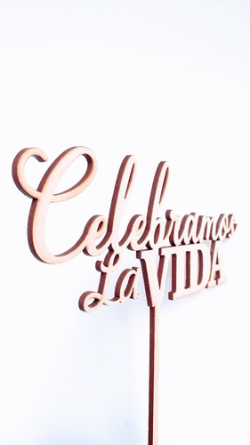 Imagen 4 de 4 de Topper Cake Celebramos La Vida - Mdf / Fibrofacil