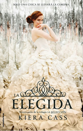 La Elegida - Kiera Cass - Editorial Rocaeditorial