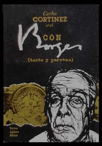 Cortinez, Carlos: Con Borges. (texto Y Persona).