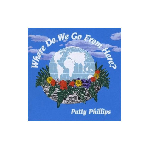 Phillips Patty Where Do We Go From Here? Usa Import Cd Nuevo