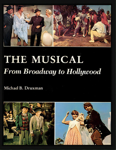 The Musical: From Broadway To Hollywood, De Druxman, Michael B.. Editorial Bearmanor Media, Tapa Blanda En Inglés