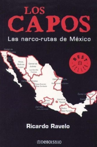 Lo Capos, Las Narco-rutas De Mexico (best Seller (debolsill, De Ricardo Ravelo. Editorial Grijalbo, Tapa Blanda En Español, 2007