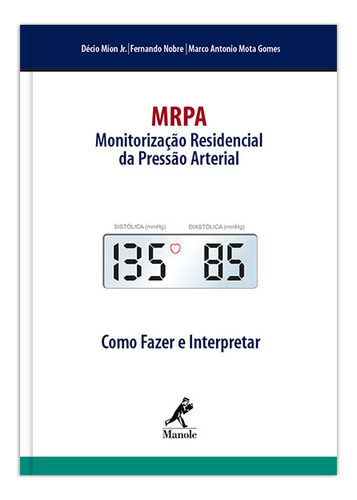Mrpa: Monitoração Residencial da Pressão Arterial: como fazer e interpretar, de Mion Junior, Décio. Editorial Editora Manole Saúde, capa dura em português, 2006