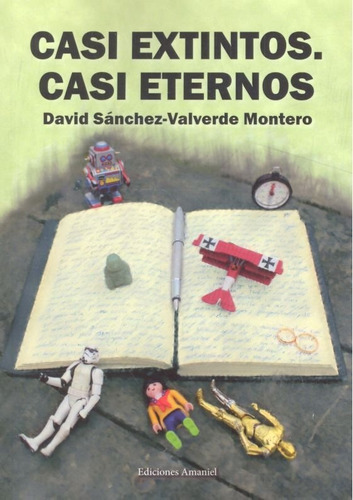 Casi Extintos. Casi Eternos, De Sánchez-valverde Montero, David. Editorial Ediciones Amaniel, Tapa Blanda En Español