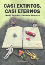 Comprar Casi Extintos. Casi Eternos, De Sánchez-valverde Montero, David. Editorial Ediciones Amaniel, Tapa Blanda En Español