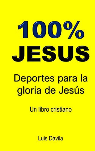 100% Jesus: Deportes Para La Gloria De Jesus: 7 -ministerio