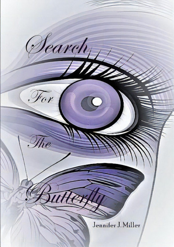 Search For The Butterfly, De Miller, Jennifer. Editorial Lulu Pr, Tapa Blanda En Inglés