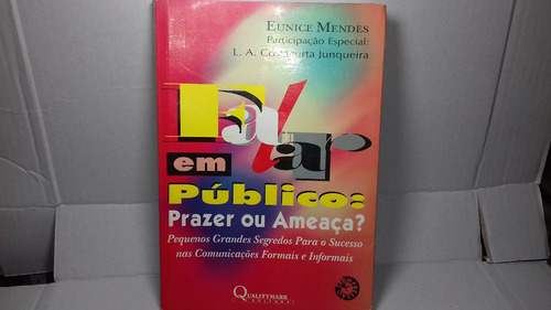 Livro Falar Em Público Prazer Ou Ameaça? Eunice Mendes