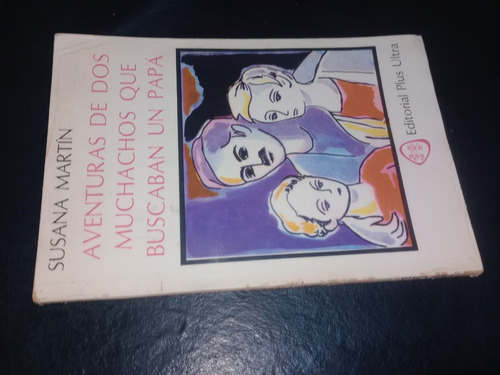 Aventuras De Dos Muchachos Que Buscaban Papá Susana Martín