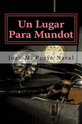 Libro Un Lugar Para Mundot - Naval, Juan Manuel Pueyo