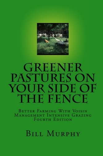 Greener Pastures On Your Side Of The Fence : Better Farming With Voisin Management Intensive Grazing, De Bill Murphy. Editorial Arriba Publishing, Tapa Blanda En Inglés