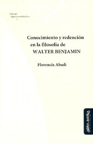 Conocimiento Y Redención En La Filosofia De Walter Benjamin