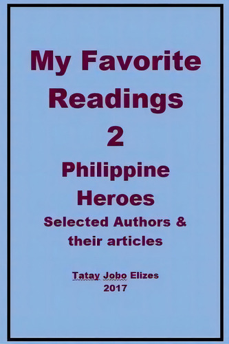 My Favorite Readings - 2 : Philippine Heroes, De Tatay Jobo Elizes Pub. Editorial Createspace Independent Publishing Platform, Tapa Blanda En Inglés