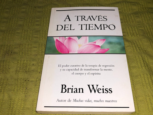 A Través Del Tiempo - Brian Weiss - Vergara