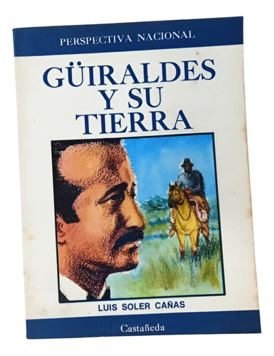 Güiraldes Y Su Tierra - Luis Soler Cañas