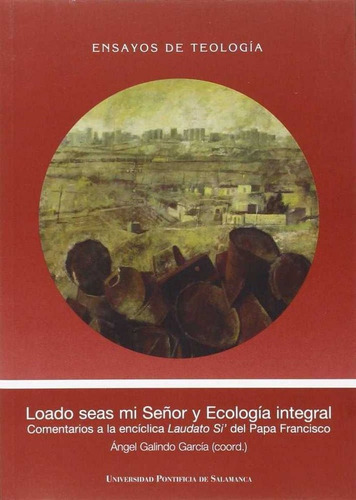 Libro Loado Seas Mi Seã±or Y Ecologã­a Integral - Angel G...