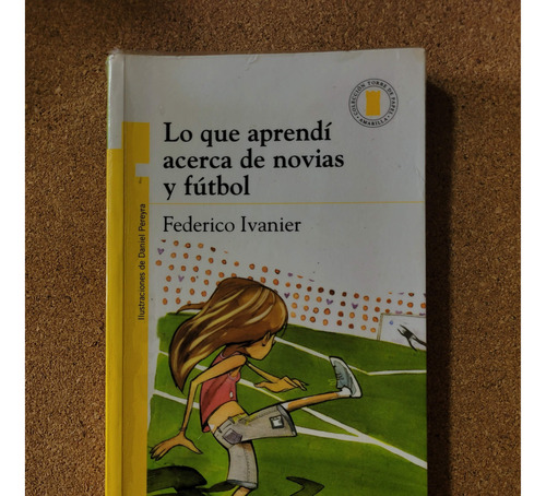 Lo Que Aprendi Acerca De Novias Y Futbol De Federico Ivanier