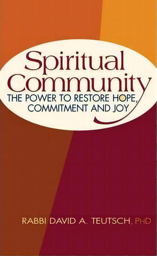 Spiritual Community : The Power To Restore Hope Commitment And Joy, De David A. Teutsch. Editorial Jewish Lights Publishing, Tapa Blanda En Inglés