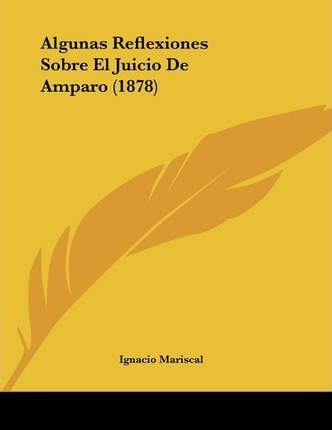 Libro Algunas Reflexiones Sobre El Juicio De Amparo (1878...