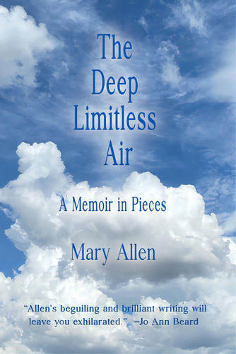 The Deep Limitless Air A Memoir In Pieces, De Allen, Mary. Editorial 1st World Lib Inc, Tapa Blanda En Inglés