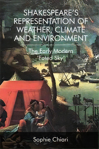 Shakespeare's Representation Of Weather, Climate And Environment, De Sophie Chiari. Editorial Edinburgh University Press, Tapa Dura En Inglés