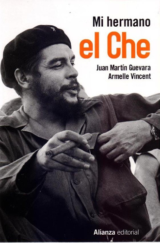 Mi Hermano El Che - Juan Martin Guevara / Armelle Vincent